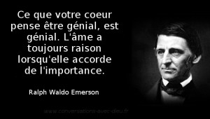 Ce que votre coeur pense être génial, est génial. L'âme a toujours raison lorsqu'elle accorde de l'importance.
