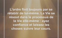 La Vie se résout dans le processus de la Vie Elle-Même confiance-equilibre-processus-vie