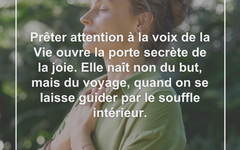 Écouter la voix de la Vie ouvre la porte secrète de la joie ecouter-vie-chemin-joie